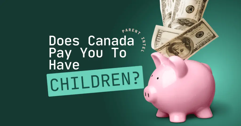 does canada pay you to have children?
