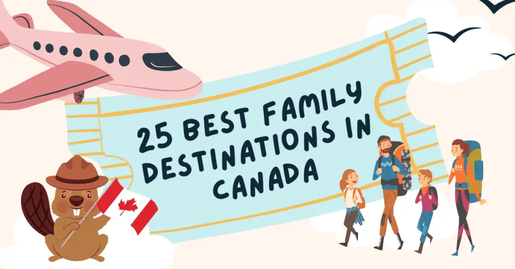 Family Vacation Destinations in Canada