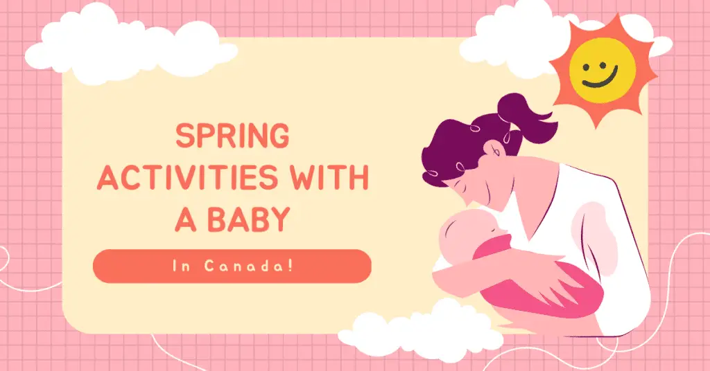 things to do with a baby in spring in Canada