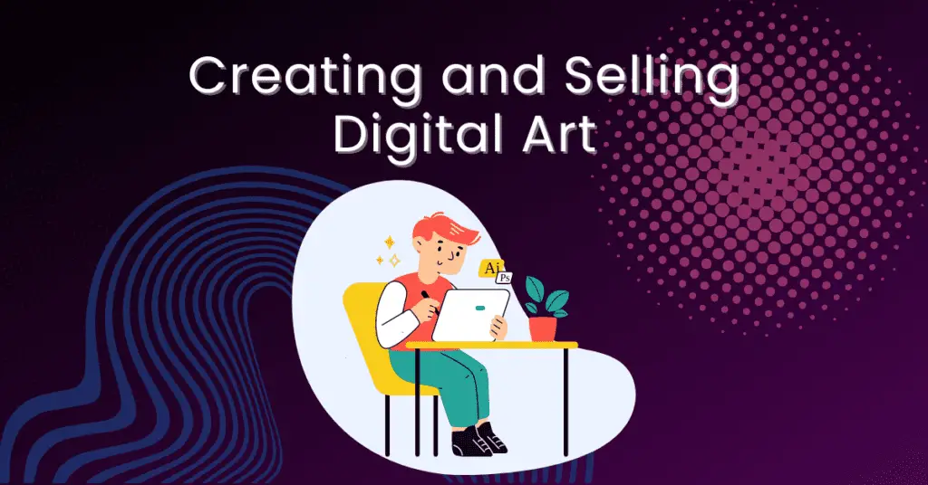 Creating and Selling
Digital Art