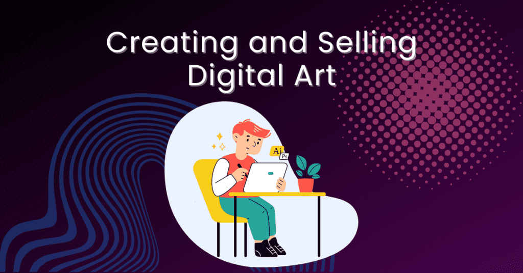 Creating and Selling
Digital Art