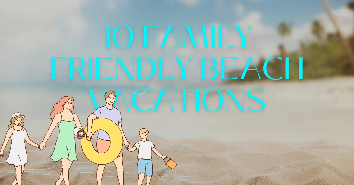 family friendly beach vacations