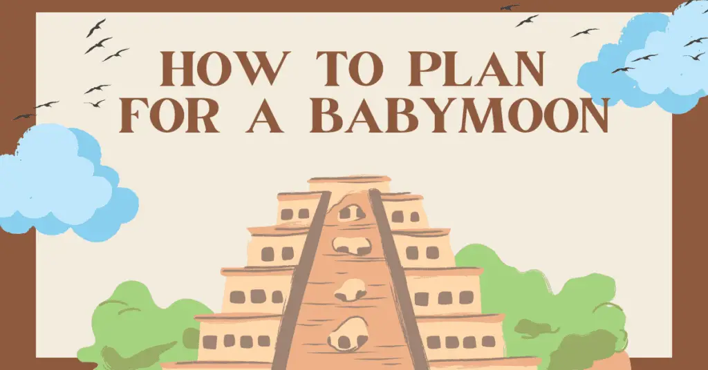 how to plan for a babymoon
