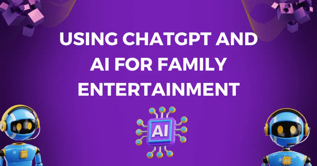 chatgpt for family entertainment