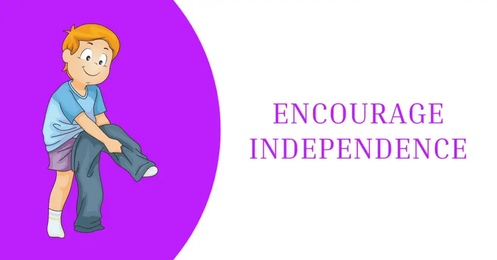 Encourage Independence