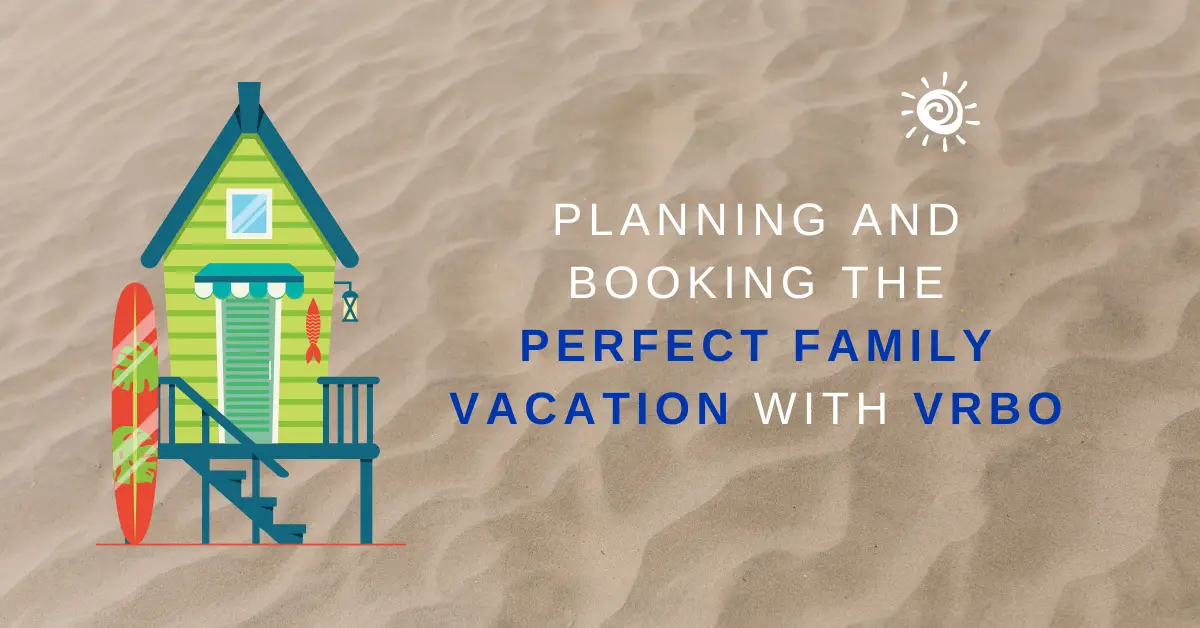 planning and booking family vacation with vrbo