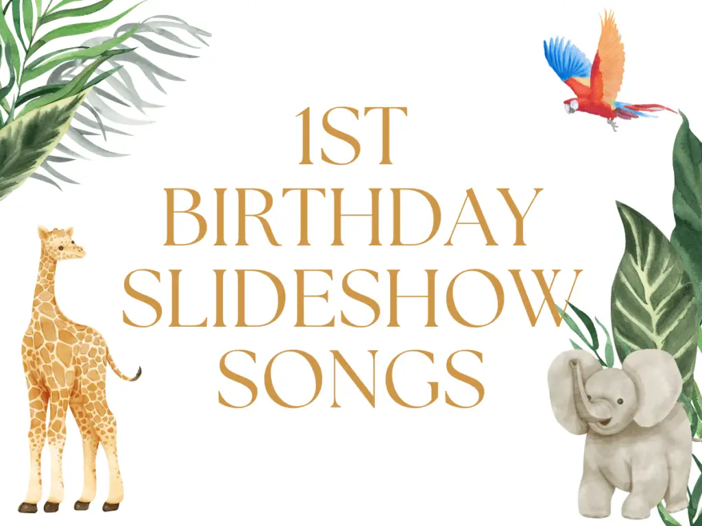 1st Birthday Slideshow Songs