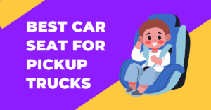best car seat for pickup trucks