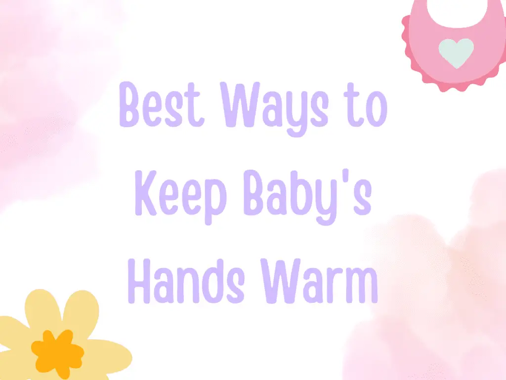 Best Ways to Keep Baby's Hands Warm