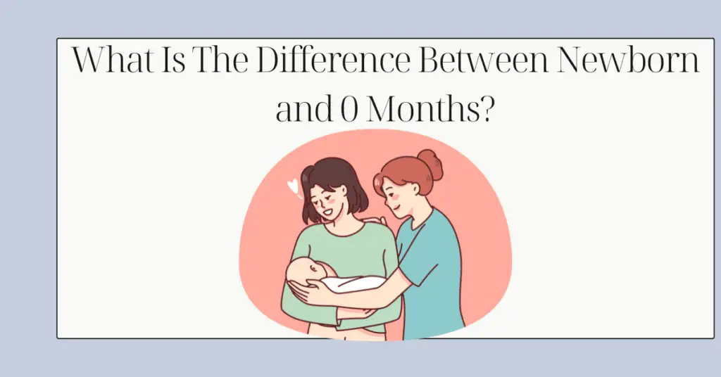 Difference Between Newborn and 0 Months
