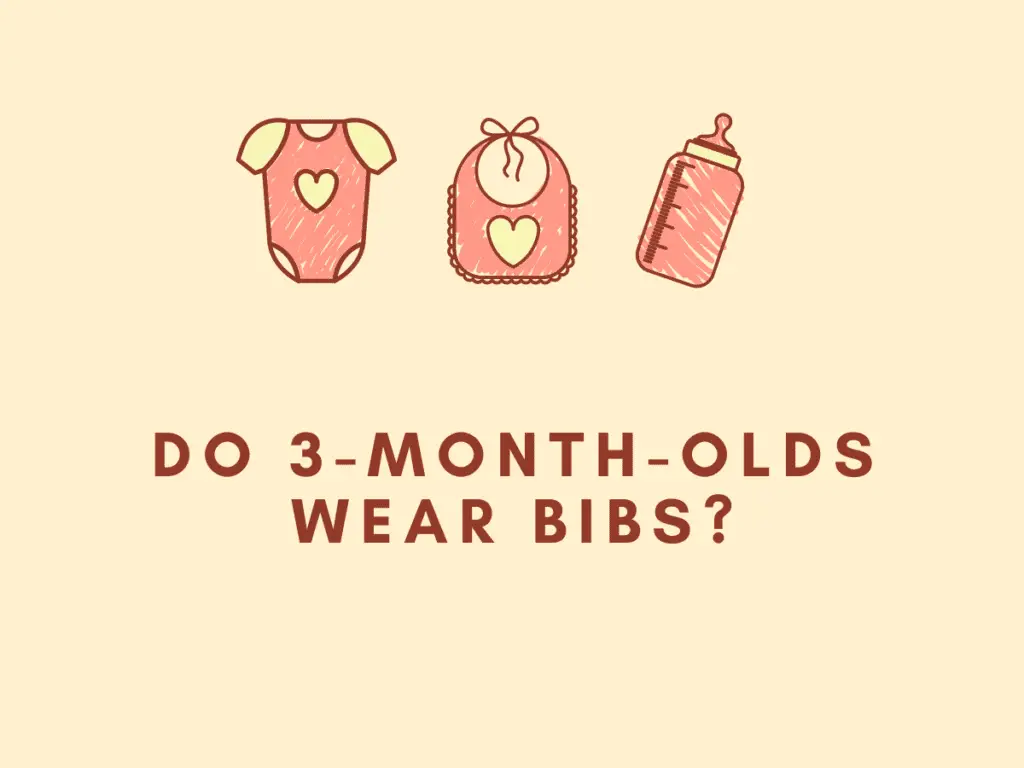Do 3-month-olds wear bibs?
