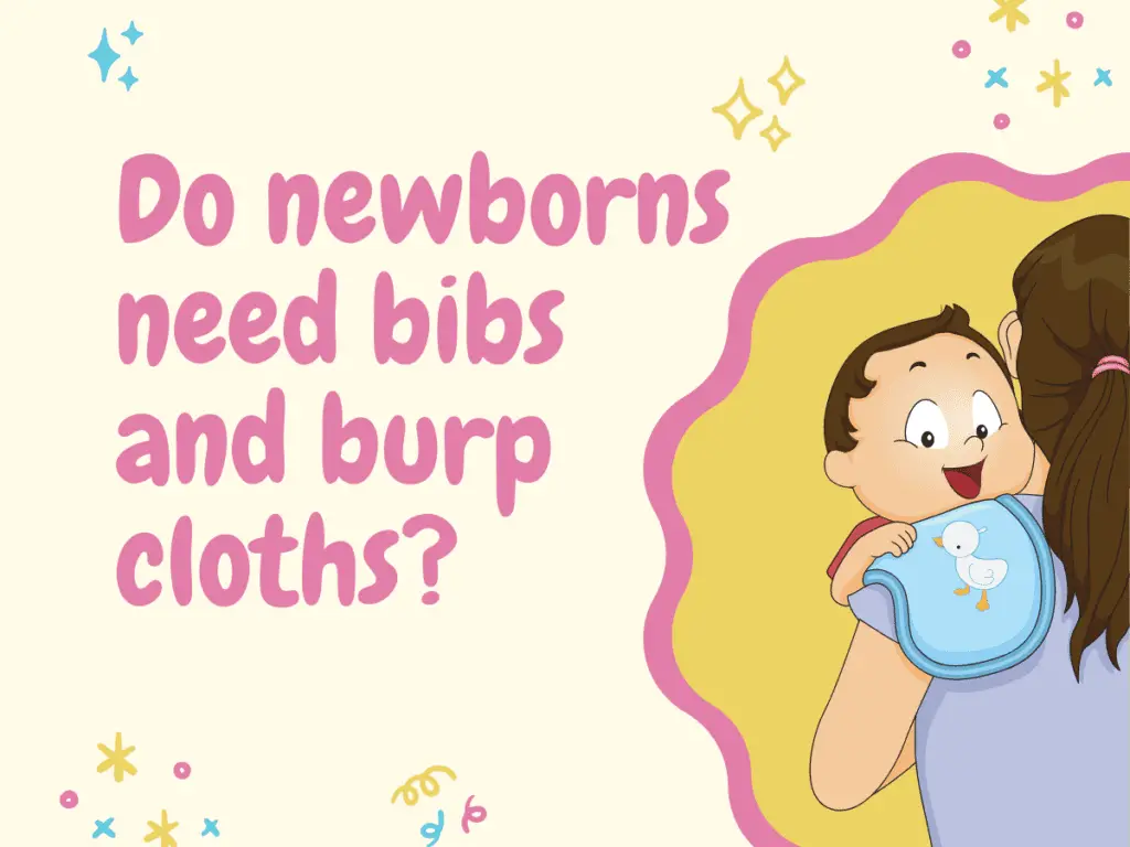 Do newborns need bibs and burp cloths?
