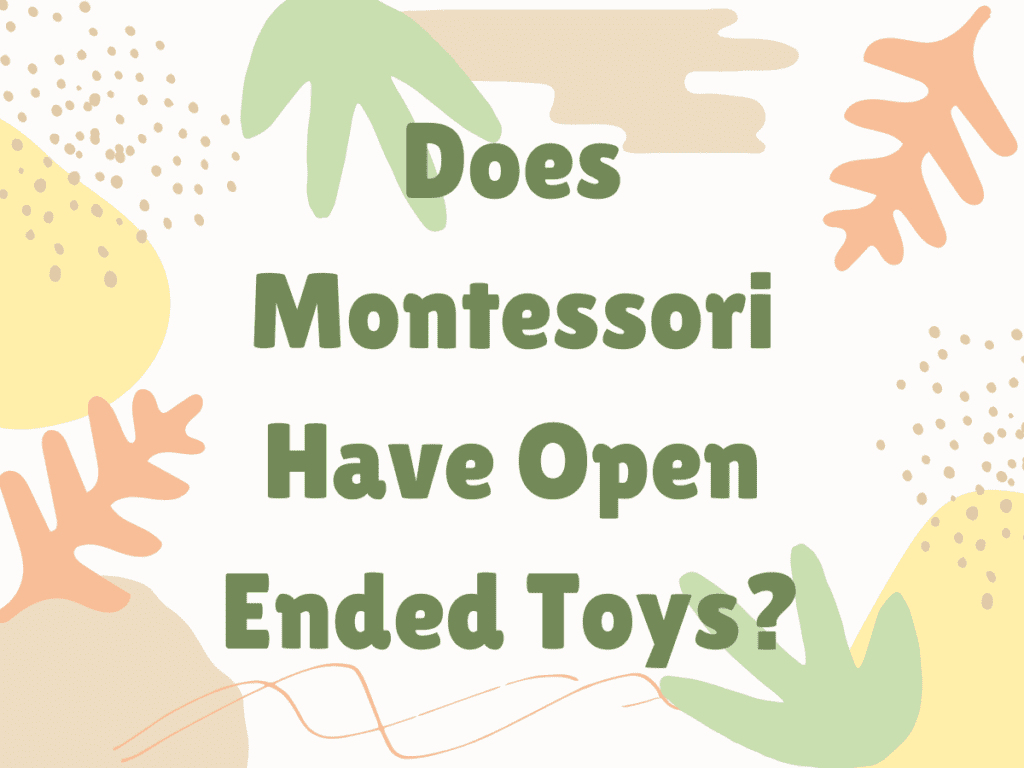 Does Montessori Have Open Ended Toys?