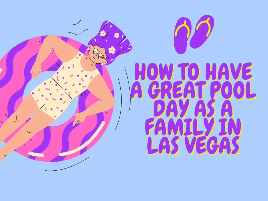 how to have a Great Pool Day as a Family in Las Vegas