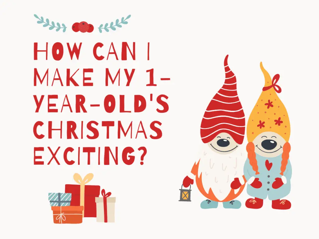 How Can I Make My 1-Year-Old's Christmas Exciting?