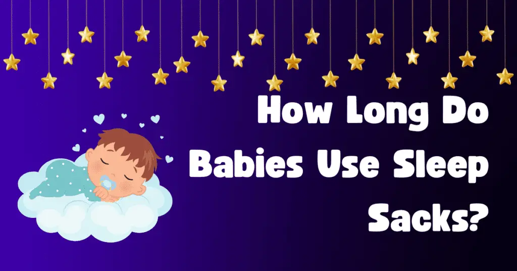How Long Do Babies Use Sleep Sacks?