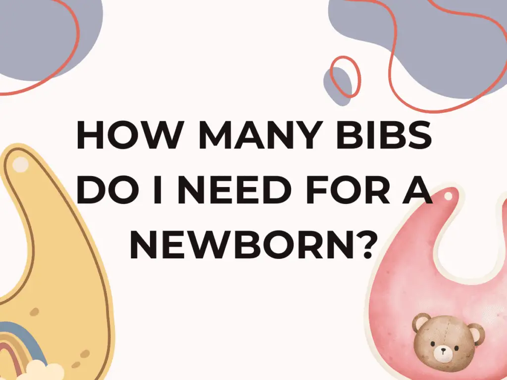 How many bibs do I need for a newborn?