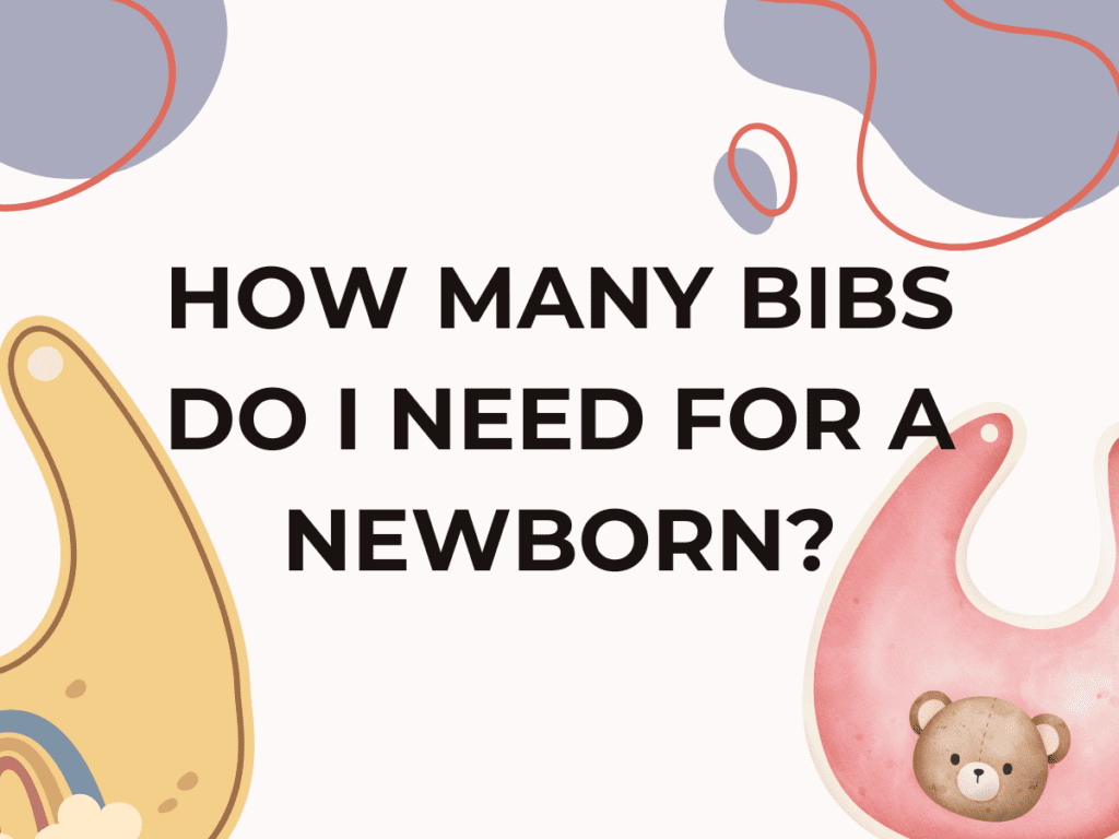 How many bibs do I need for a newborn?