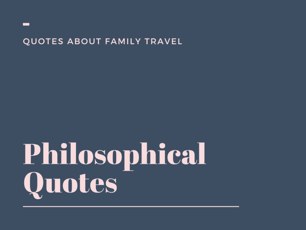 Philosophical Quotes about family vacations