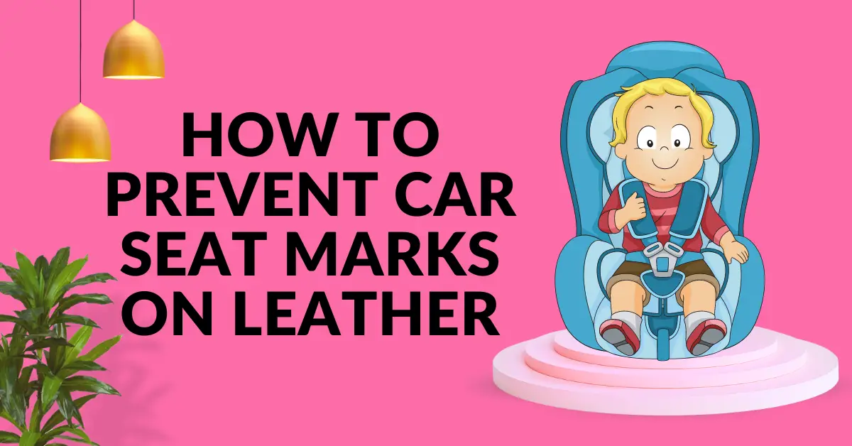 prevent car seat marks on leather