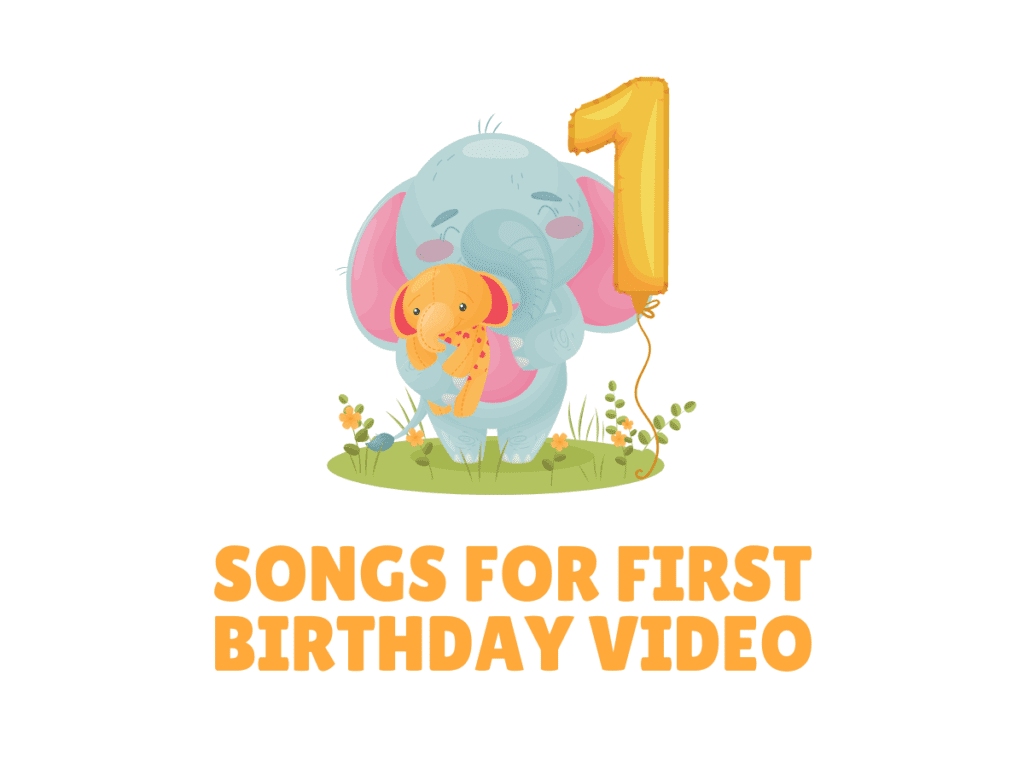 Songs for First Birthday Video