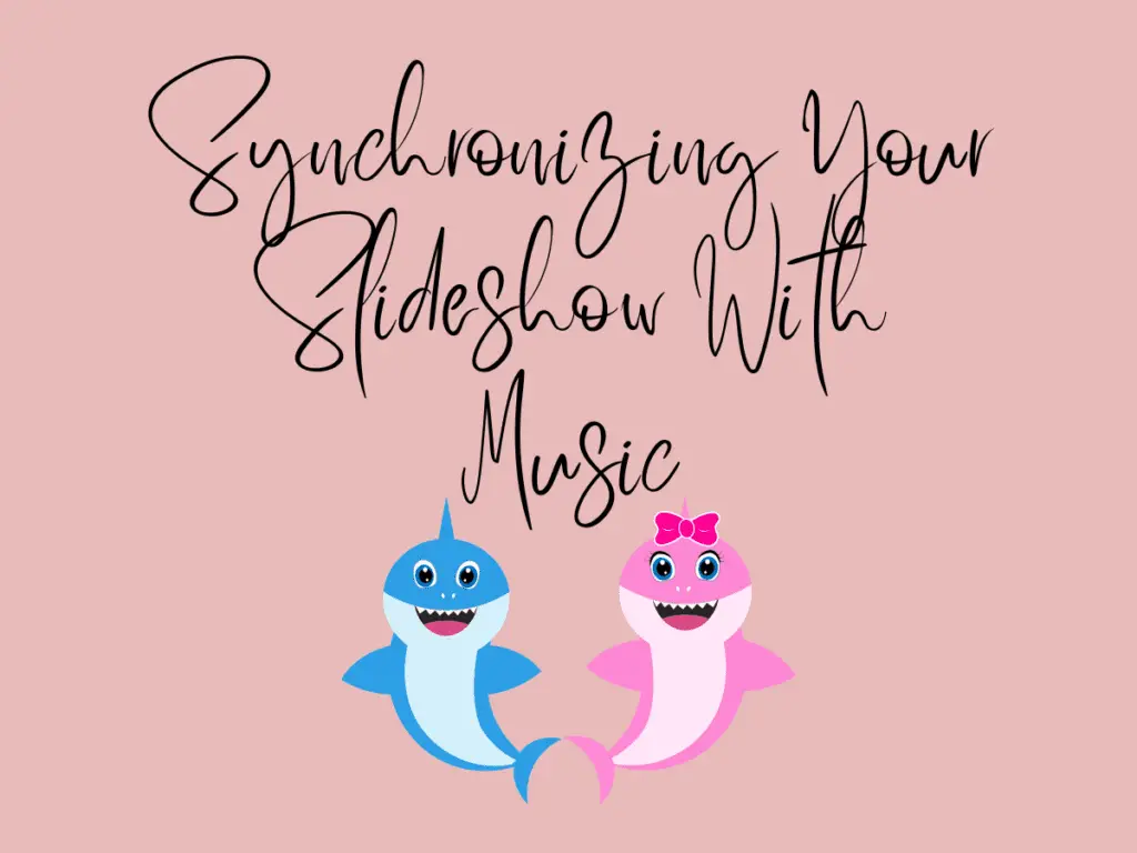 Synchronizing Your Slideshow With Music