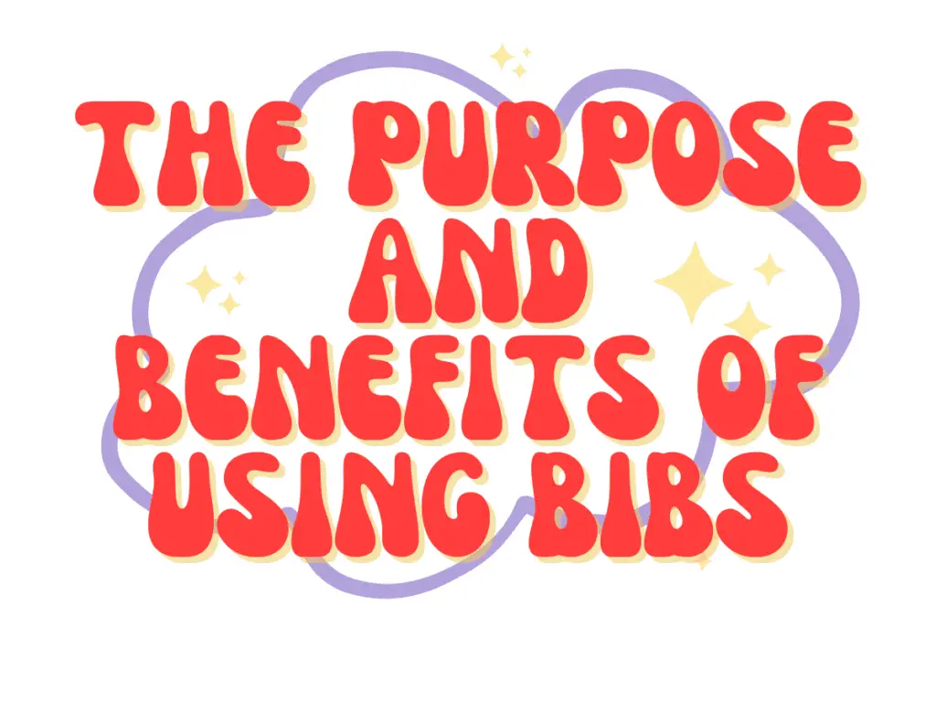 The Purpose and Benefits of Using Bibs