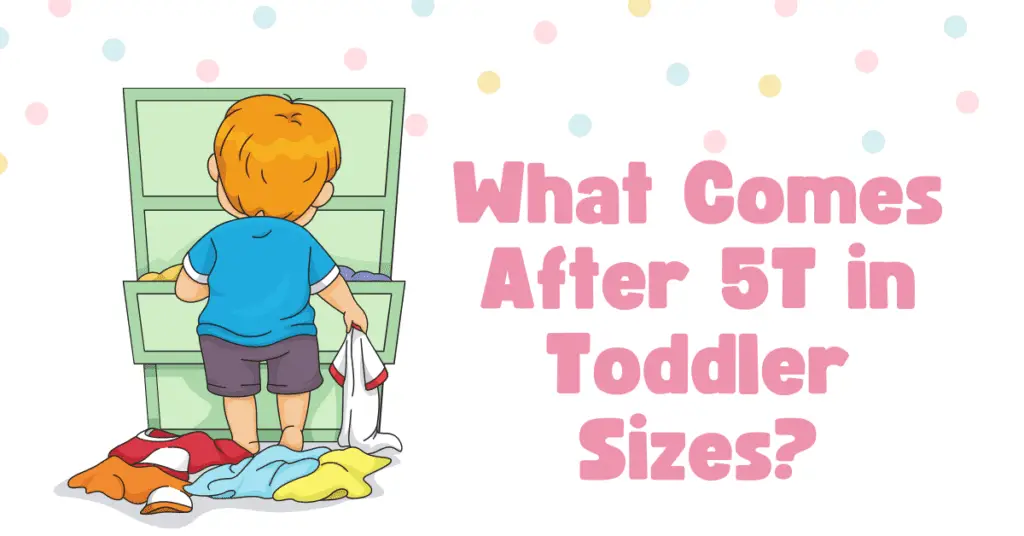 what comes after 5T in toddler sizes