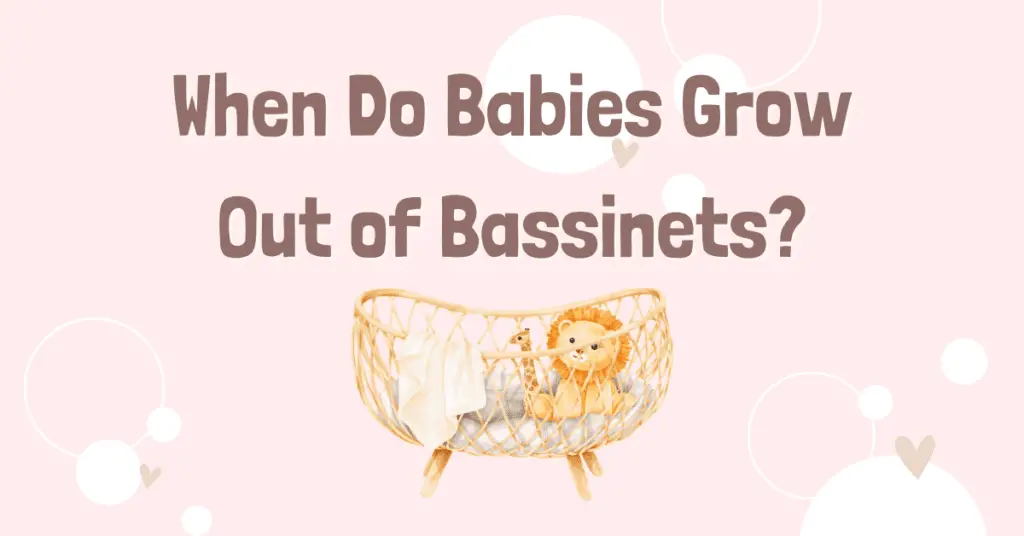 When Do Babies Grow Out of Bassinets?