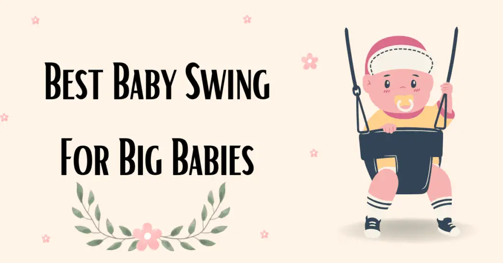 best baby swing for big babies