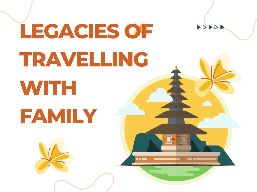 legacies of travelling with family