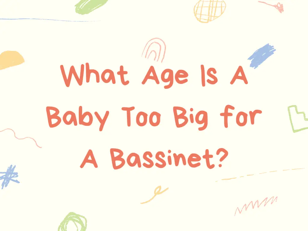what age is too big for a bassinet