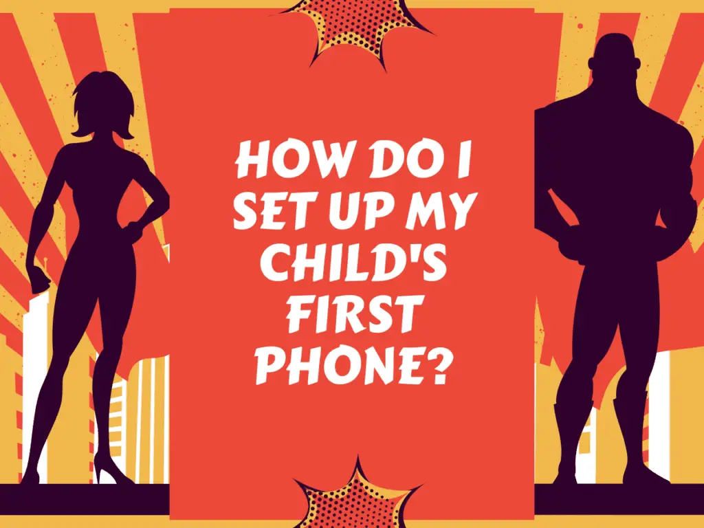 How Do I Set Up My Child's First Phone?