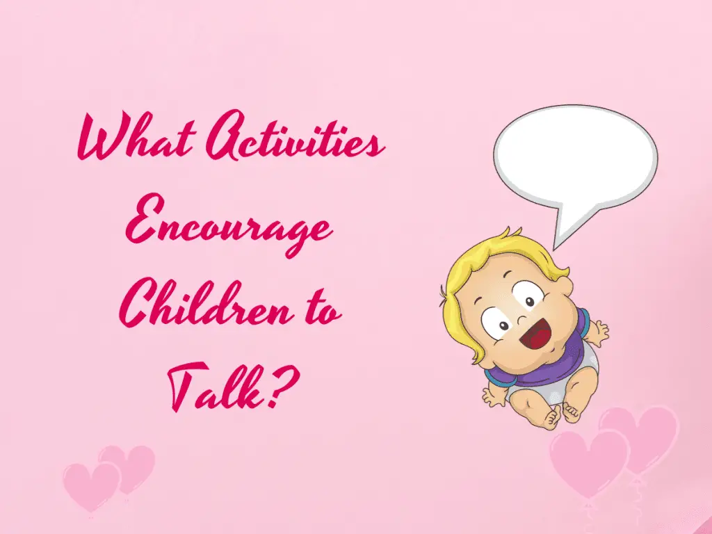 What Activities Encourage Children to Talk?