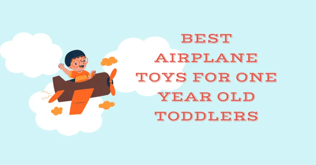 Best Airplane Toys For One Year Old Toddlers