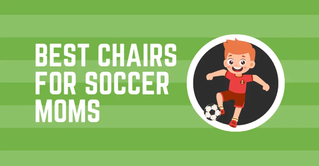best chairs for soccer moms