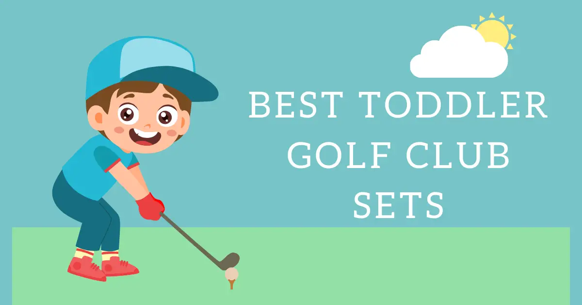 best toddler golf club sets