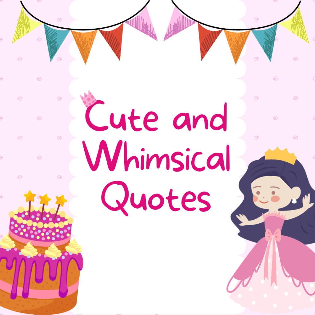 Cute and Whimsical Quotes