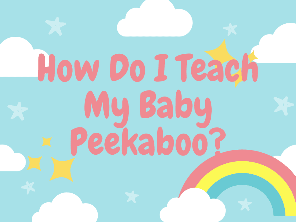 How Do I Teach My Baby Peekaboo?
