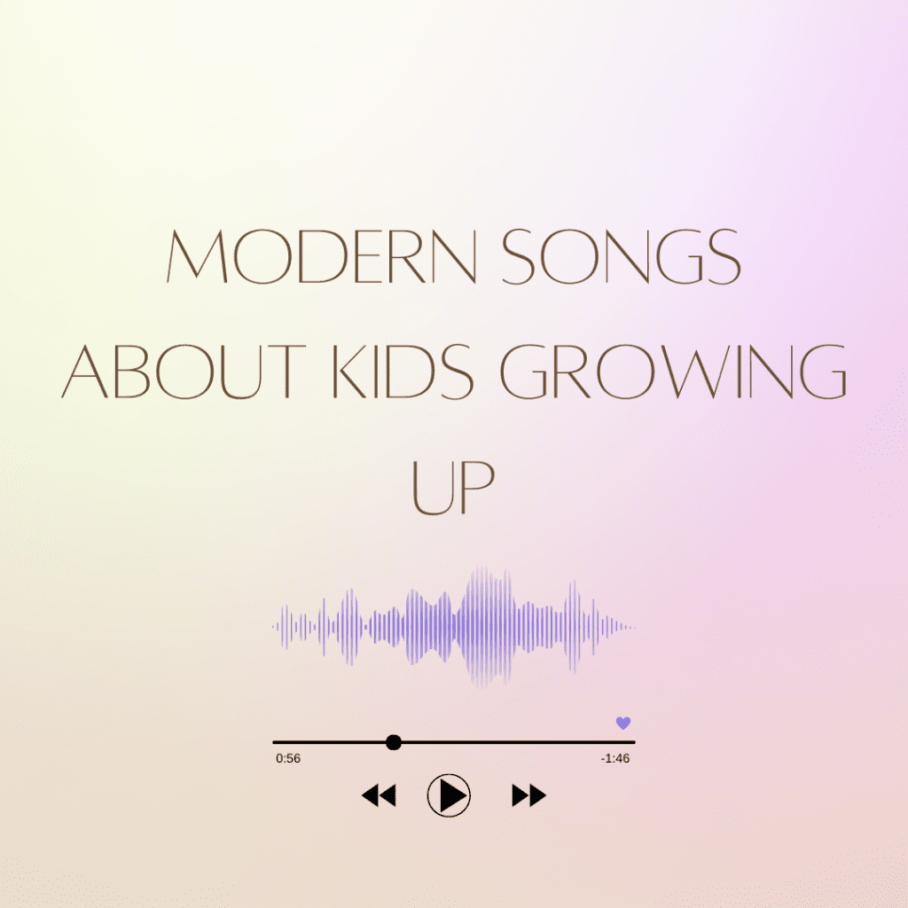 Modern Songs About Kids Growing Up