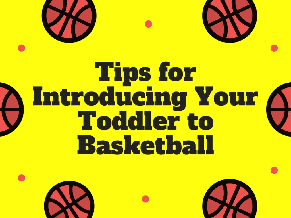 Tips for Introducing Your Toddler to Basketball