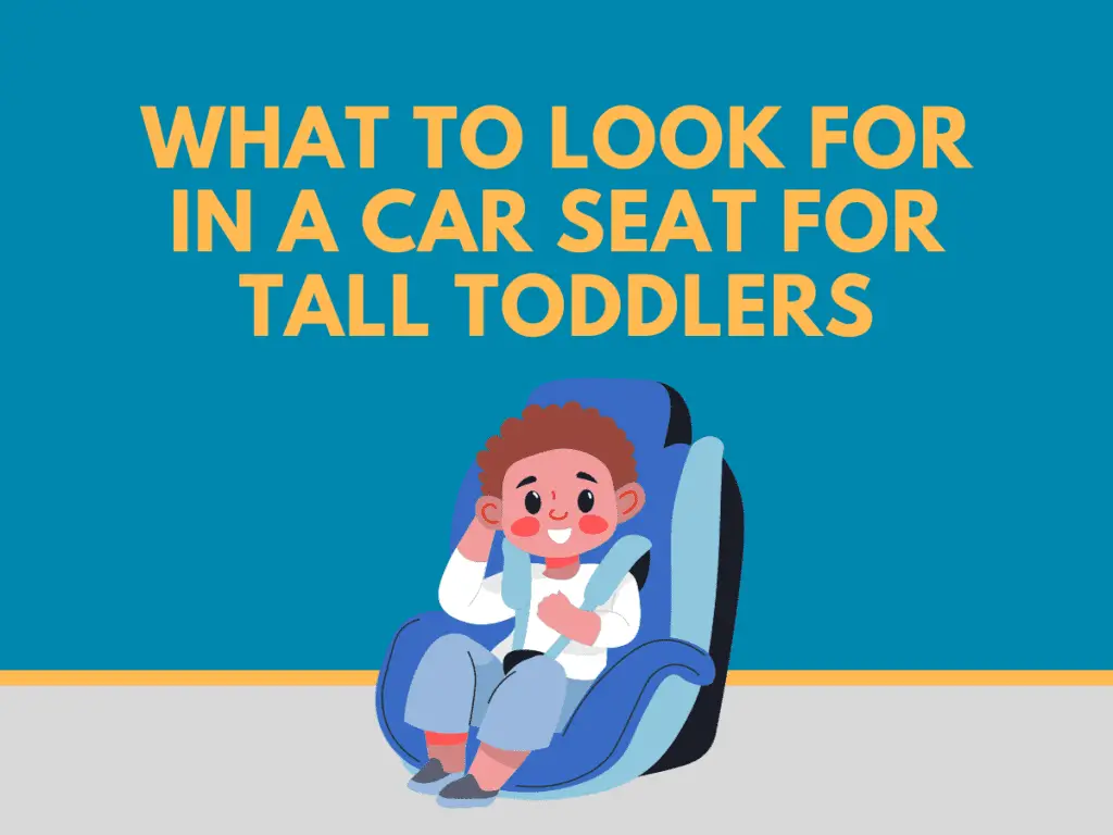 What to Look for in a Car Seat for Tall Toddlers