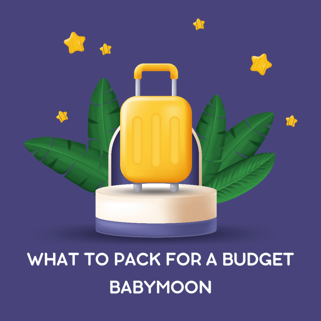 What to Pack for a Budget Babymoon