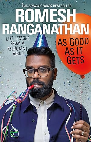 As Good As It Gets - Life Lessons from a Reluctant Adult by Romesh Ranganathan