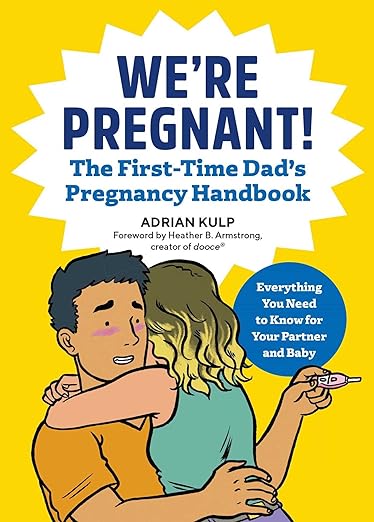We're Pregnant! The First Time Dad's Pregnancy Handbook by Adrian Kulp