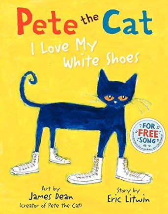 Pete the Cat - I Love My White Shoes by James Dean