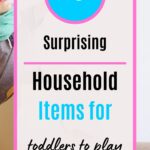 13 Surprising Household Items Toddlers Use to Spark Creativity