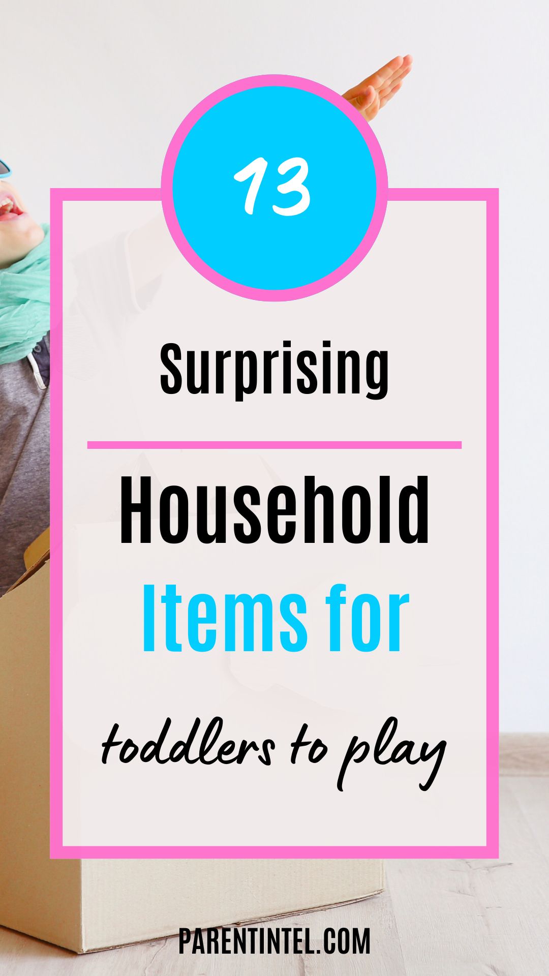 13 Surprising Household Items Toddlers Use to Spark Creativity