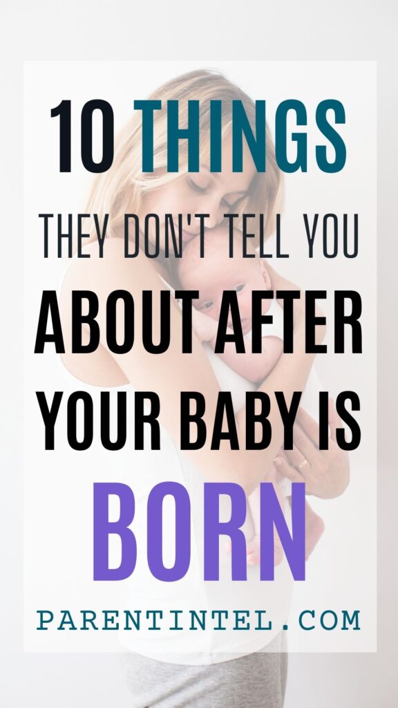 Mother holding newborn baby against her chest, an overlay text reads "10 Things they don't tell you about after your baby is born"