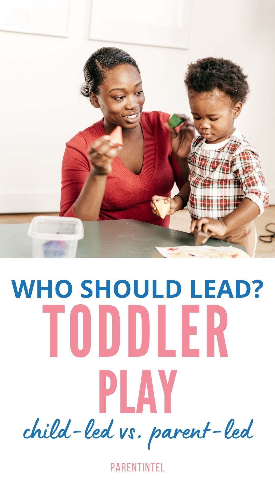 mother and a toddler engaging in play with colorful blocks at a table, with an overlay text reading 'WHO SHOULD LEAD? TODDLER PLAY - child-led vs. parent-led"